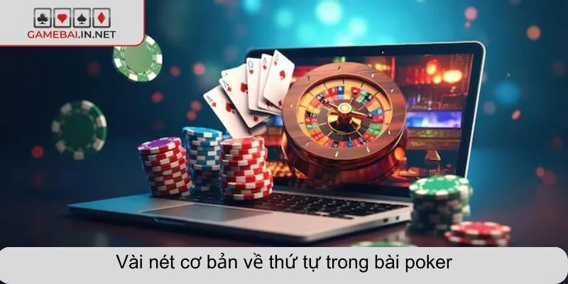 Vài nét cơ bản về thứ tự trong bài poker